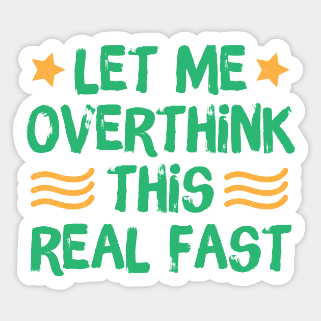 Let Me Overthink This Real Fast Sticker by The WYLD Tribe